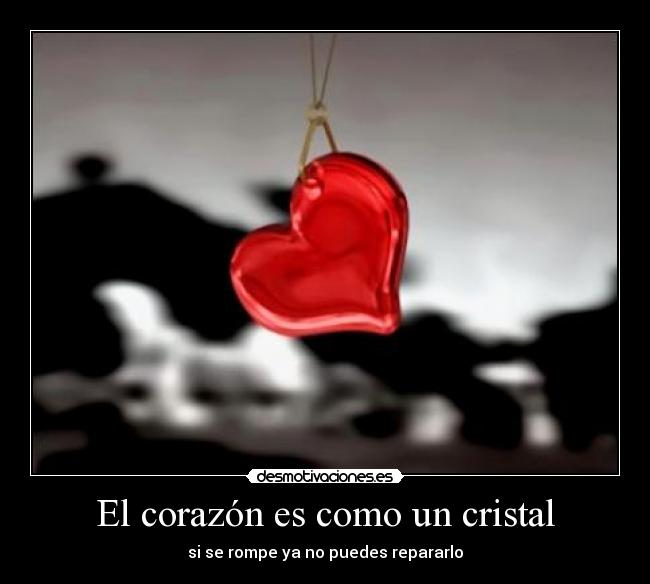 El corazón es como un cristal -