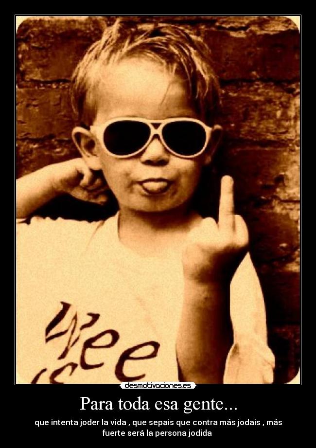 Para toda esa gente... -