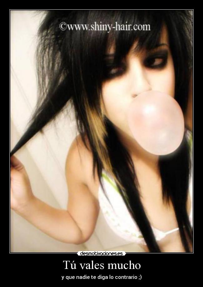 Tú vales mucho - y que nadie te diga lo contrario ;)