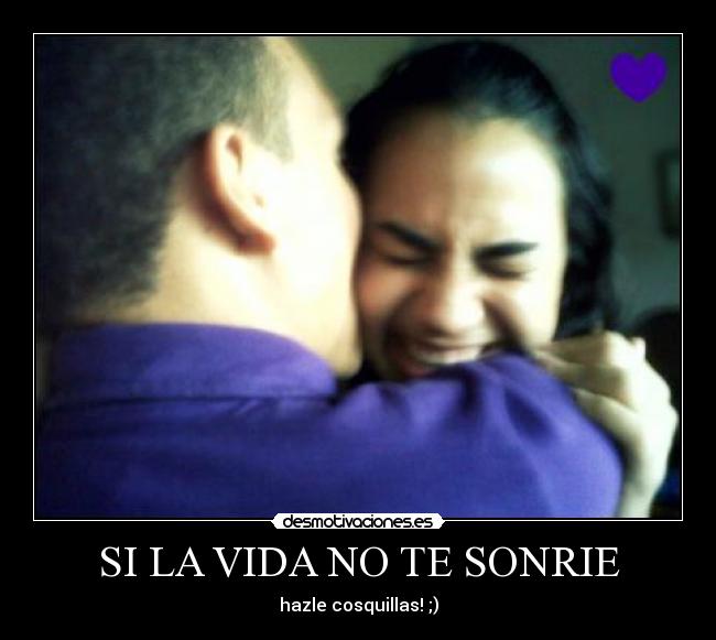 SI LA VIDA NO TE SONRIE -