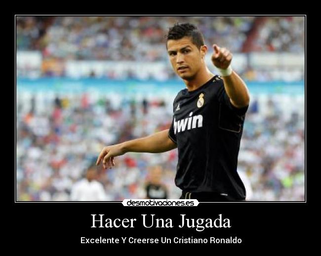 Hacer Una Jugada - Excelente Y Creerse Un Cristiano Ronaldo