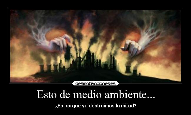 Esto de medio ambiente... - 