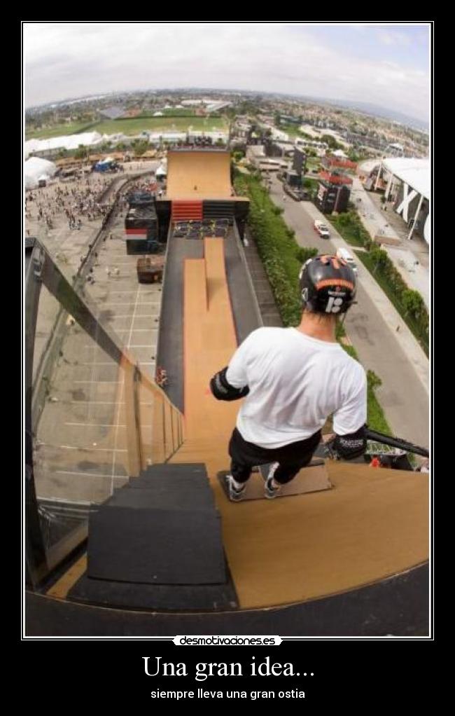 Una gran idea... - siempre lleva una gran ostia