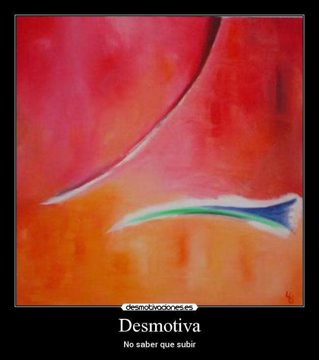 Desmotiva - No saber que subir