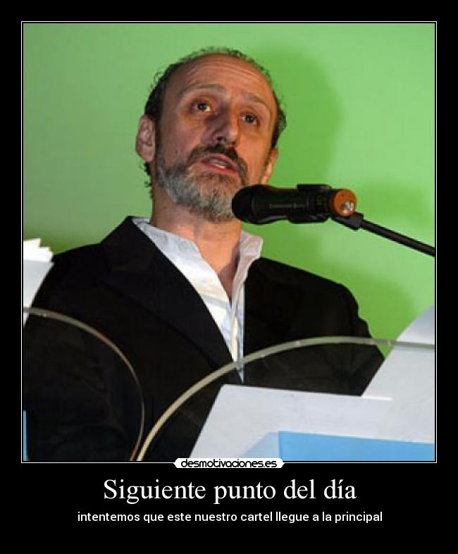 Siguiente punto del día - intentemos que este nuestro cartel llegue a la principal