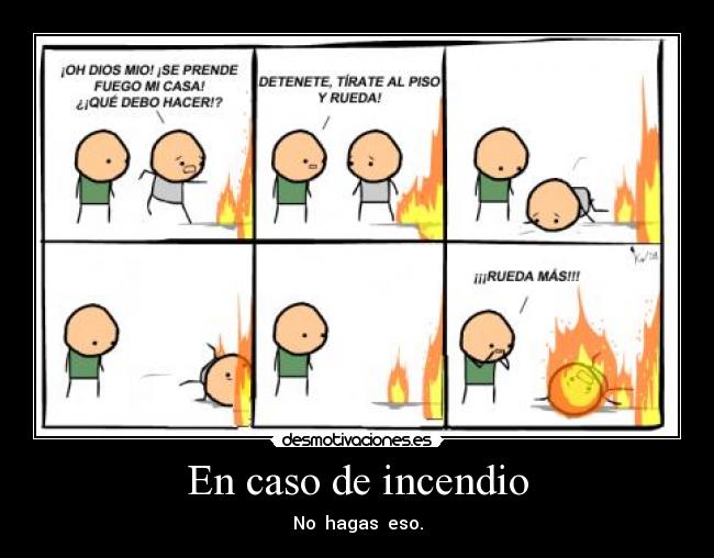 En caso de incendio - No  hagas  eso.