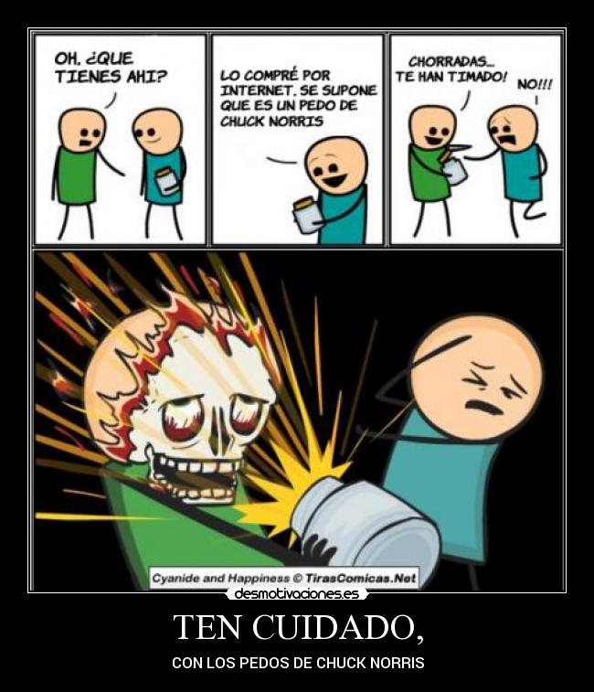 TEN CUIDADO, -