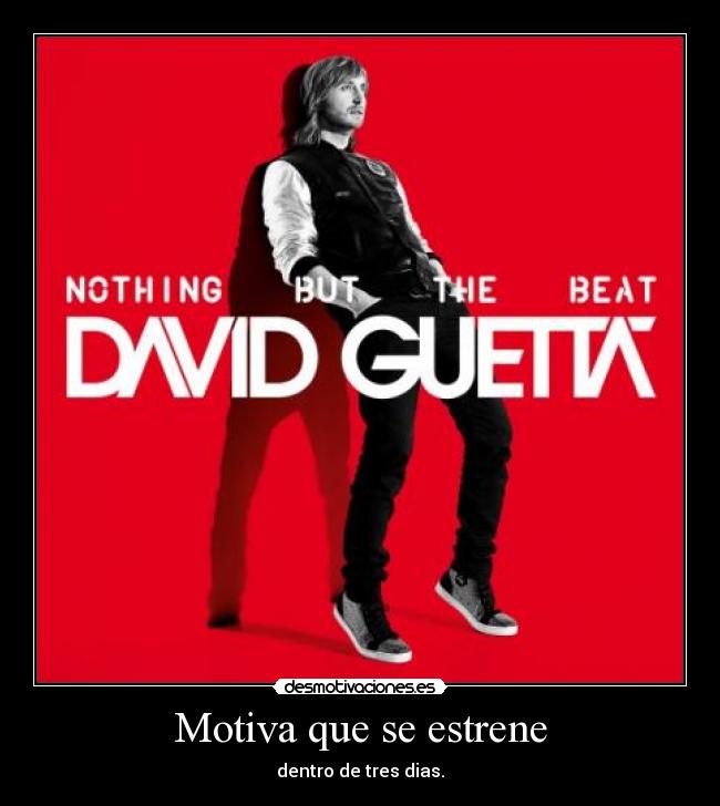 Motiva que se estrene - dentro de tres dias.