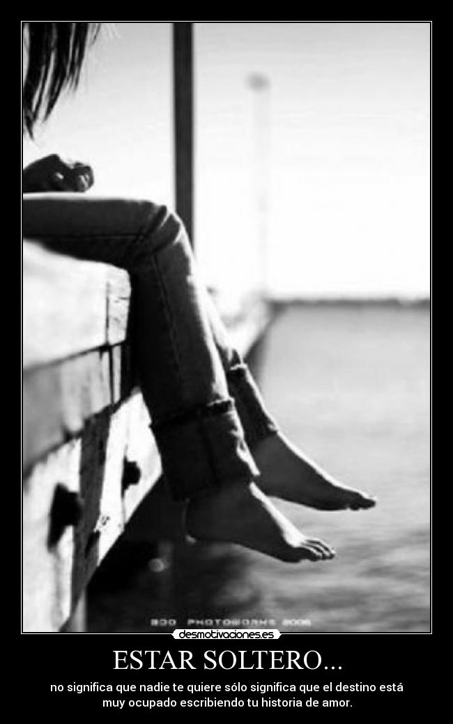 ESTAR SOLTERO... - 
