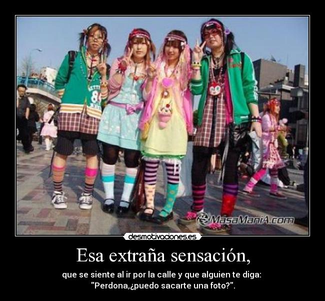 Esa extraña sensación, -