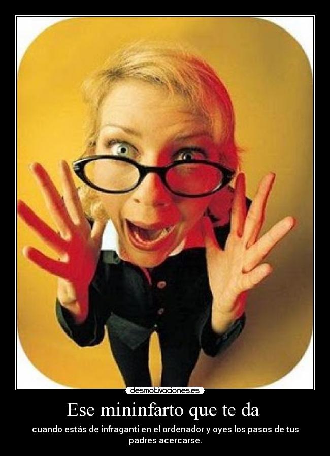 Ese mininfarto que te da -
