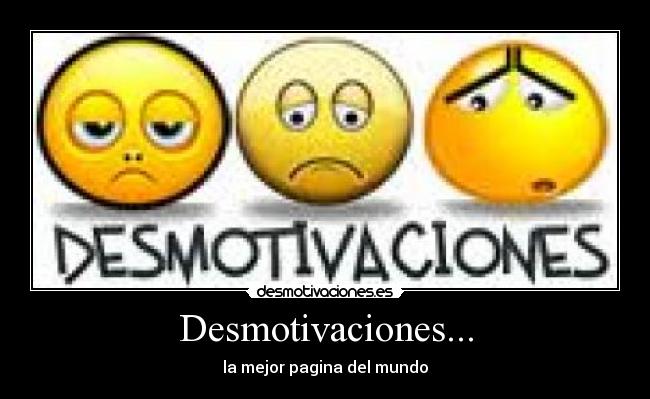 Desmotivaciones... -