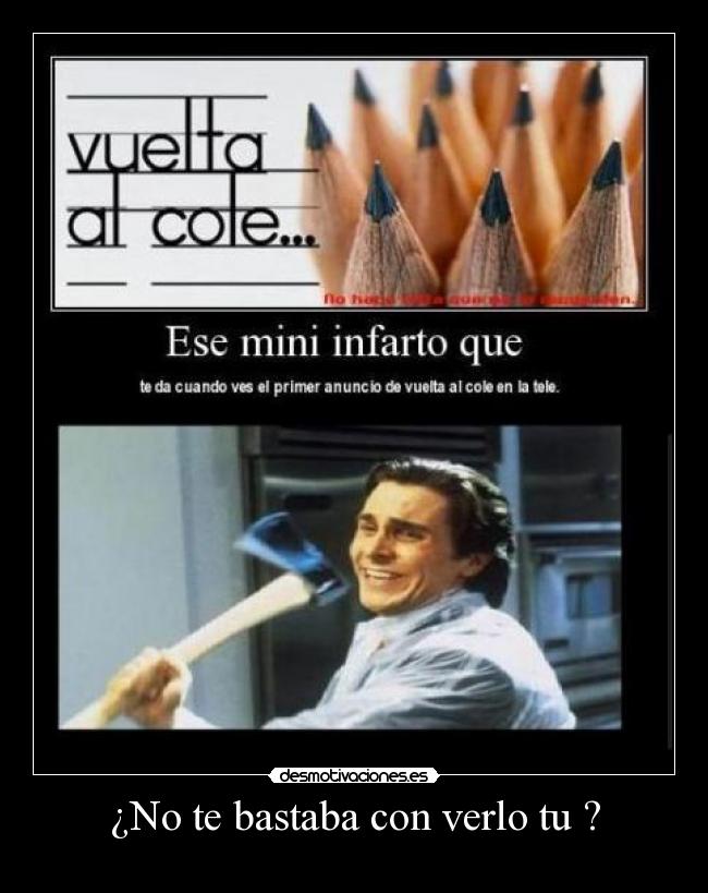 ¿No te bastaba con verlo tu ? -