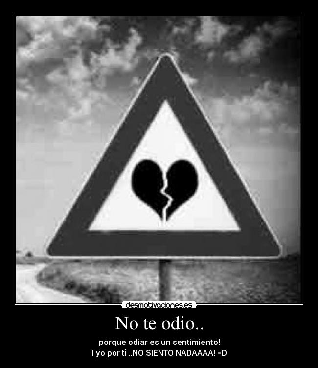 No te odio.. -