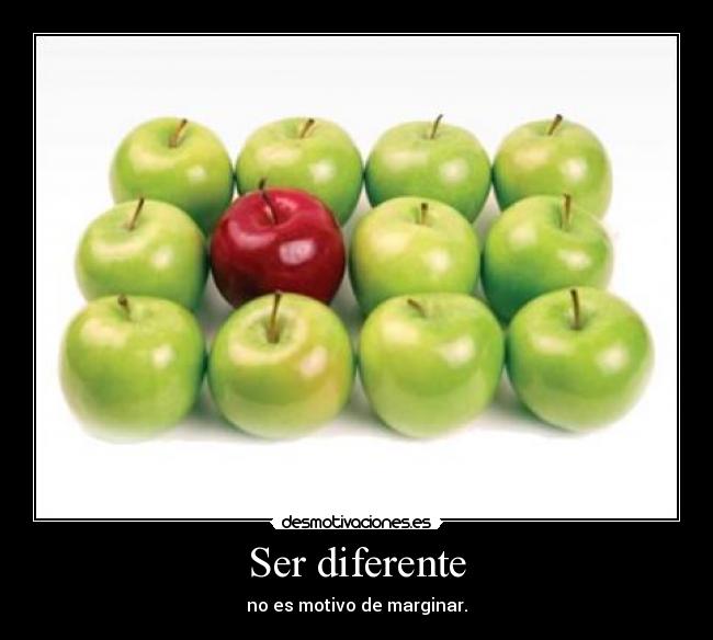 Ser diferente - no es motivo de marginar.