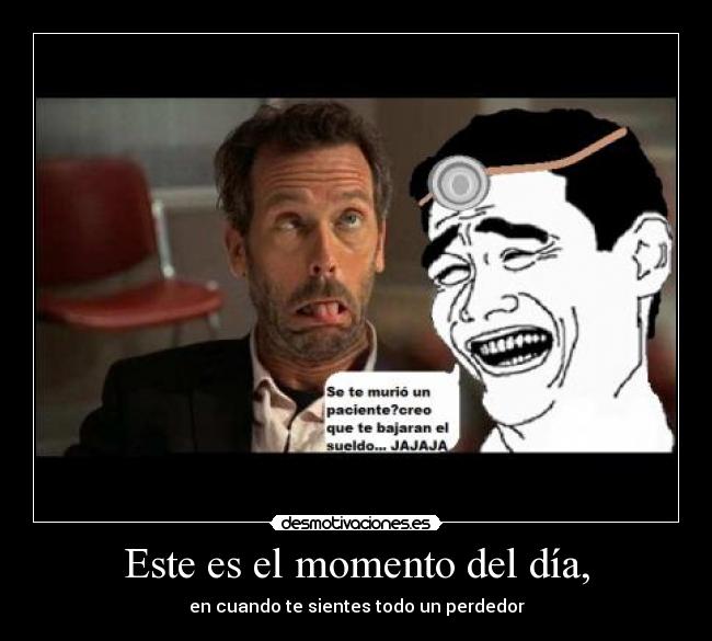 Este es el momento del día, -