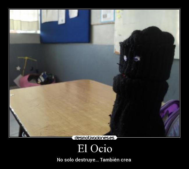 El Ocio - No solo destruye... También crea