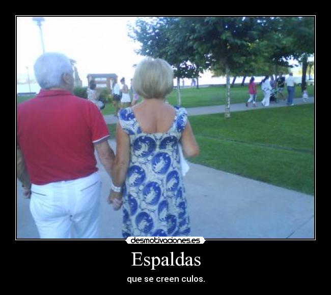 Espaldas - que se creen culos.