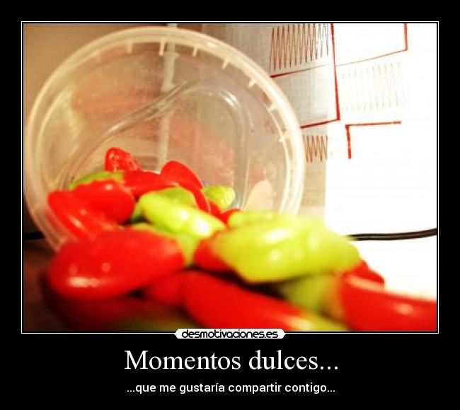 Momentos dulces... -