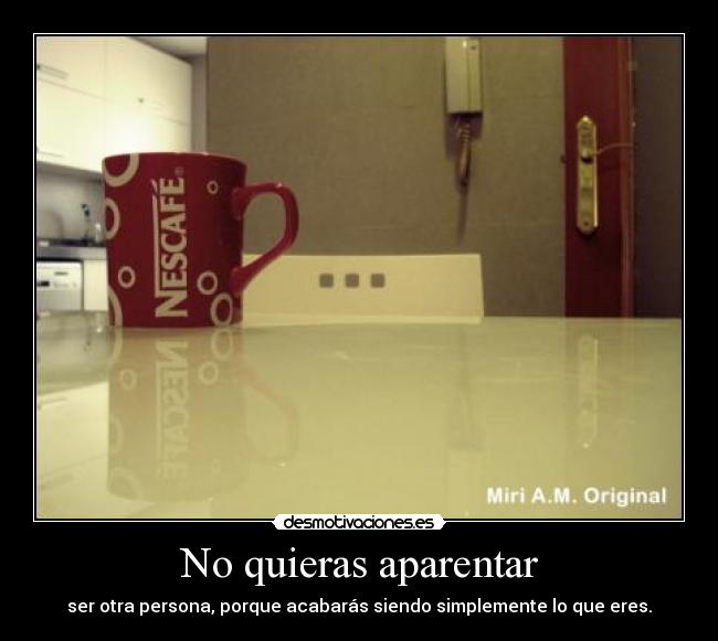No quieras aparentar -