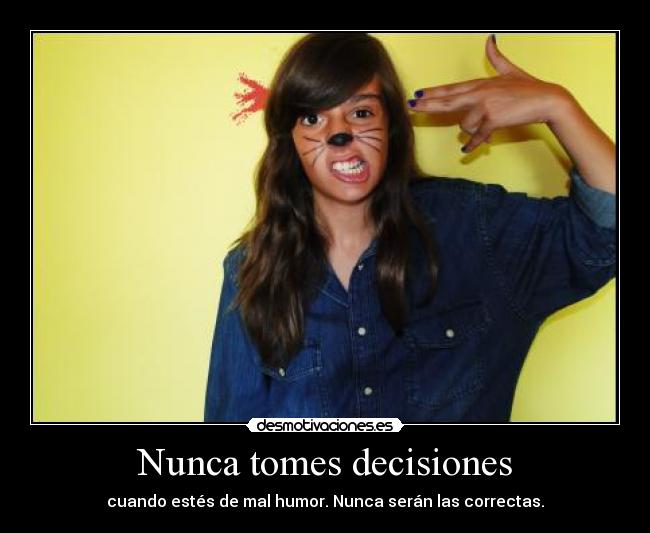 Nunca tomes decisiones -