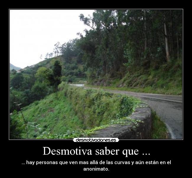 Desmotiva saber que ... -