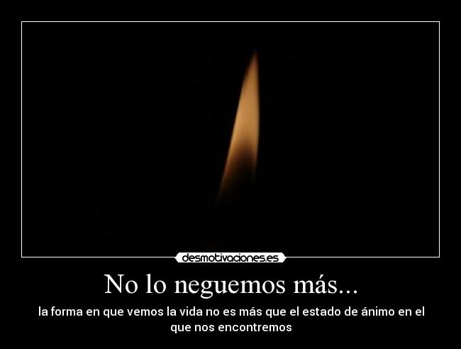 No lo neguemos más... - 