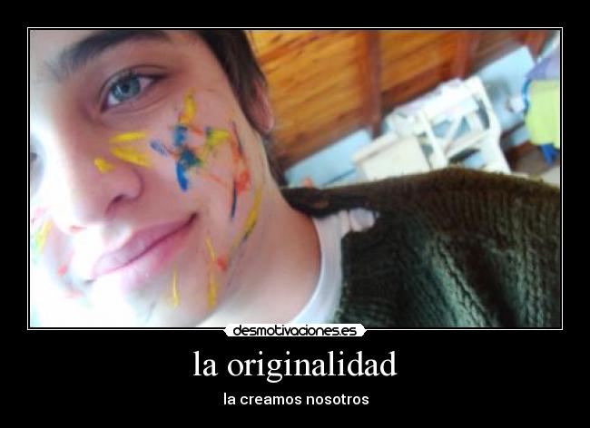 la originalidad - la creamos nosotros