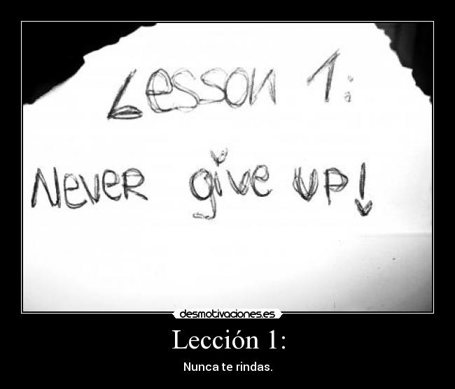 Lección 1: - Nunca te rindas.