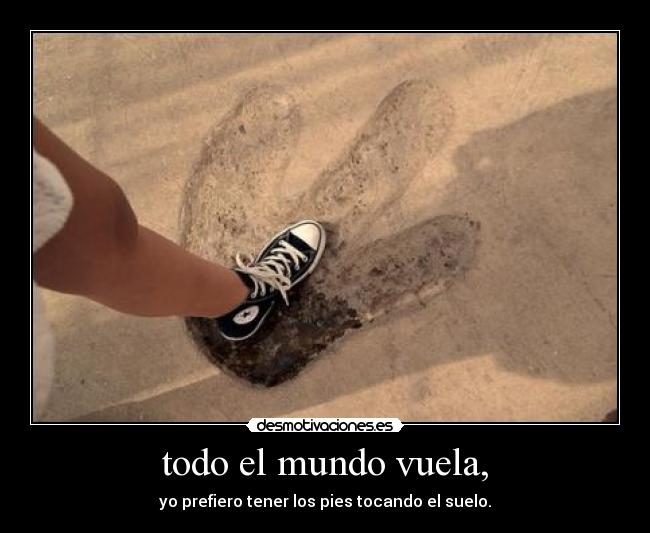 todo el mundo vuela, -