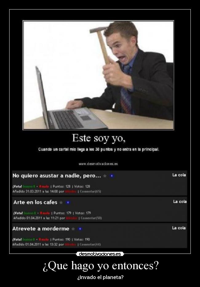 ¿Que hago yo entonces? - ¿Invado el planeta?