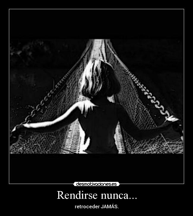 Rendirse nunca... -