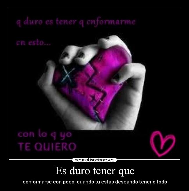 Es duro tener que -