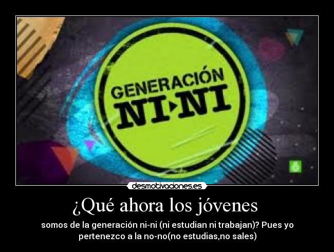 ¿Qué ahora los jóvenes  - 