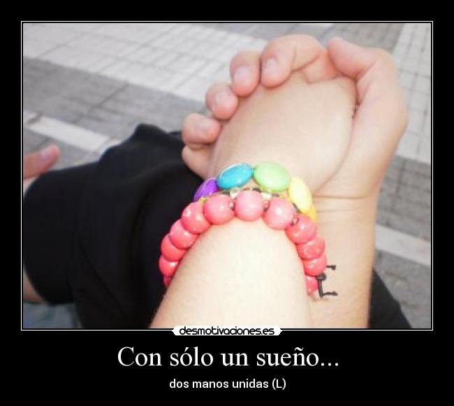 Con sólo un sueño... -