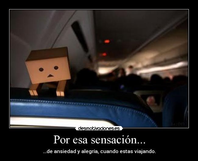 Por esa sensación... -