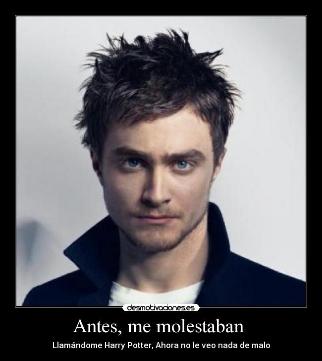 Antes, me molestaban - Llamándome Harry Potter, Ahora no le veo nada de malo
