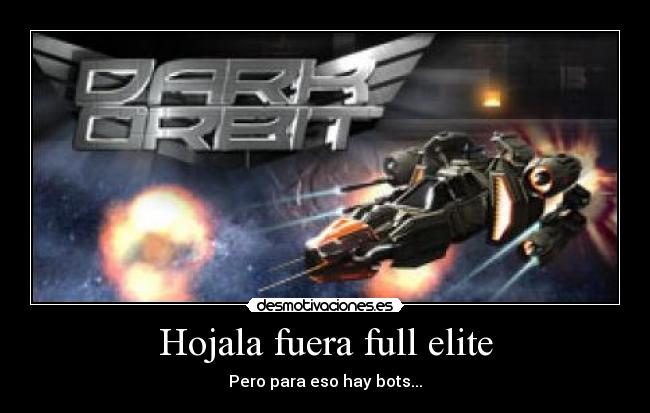 Hojala fuera full elite - Pero para eso hay bots...