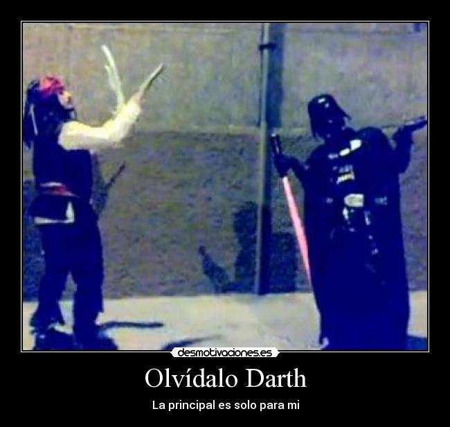 Olvídalo Darth - La principal es solo para mi