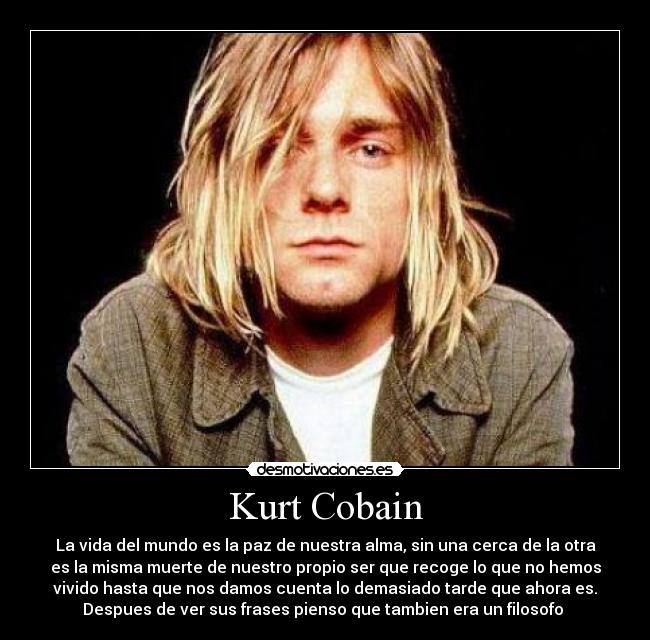 carteles kurt cobain frases alma despues filosofo alma paz mundo vida recoge muerte desmotivaciones