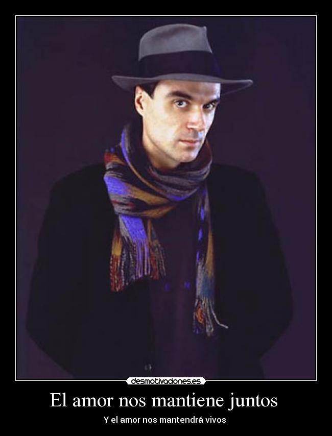 El amor nos mantiene juntos - Y el amor nos mantendrá vivos