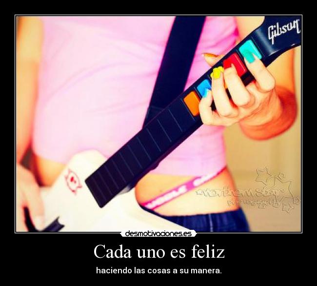 carteles cada uno feliz haciendo las cosas manera desmotivaciones