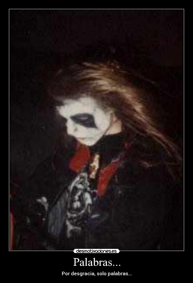 Palabras... - Por desgracia, solo palabras...