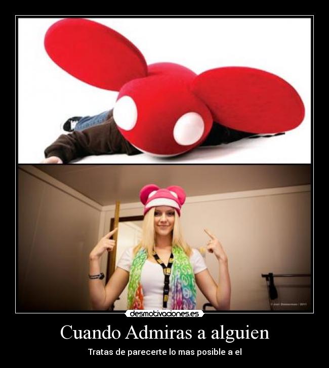 carteles deadmau5 cuando abmiras alguien tartas parecerte desmotivaciones