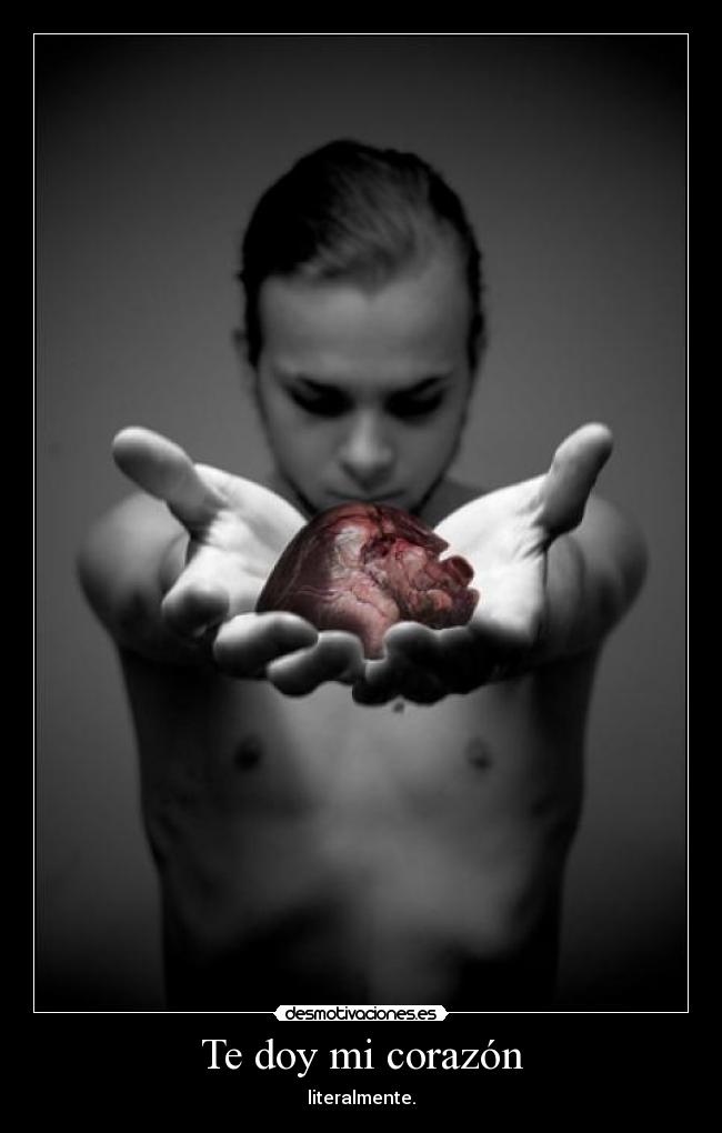 Te doy mi corazón - literalmente.