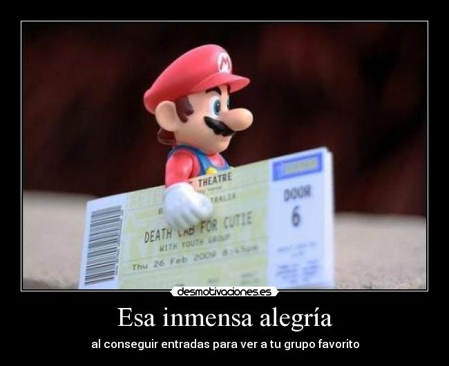 Esa inmensa alegría - al conseguir entradas para ver a tu grupo favorito