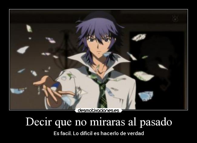 Decir que no miraras al pasado -