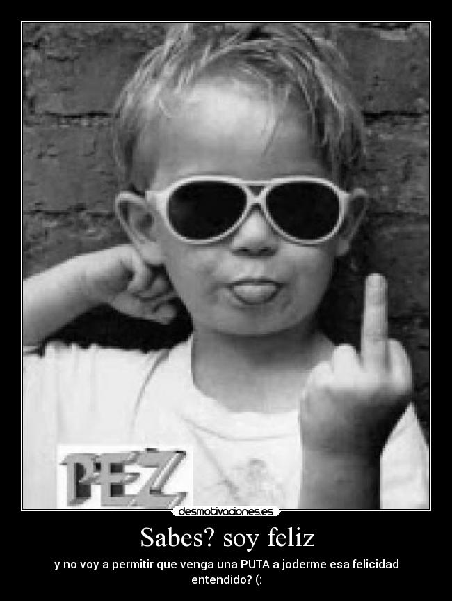 Sabes? soy feliz - 