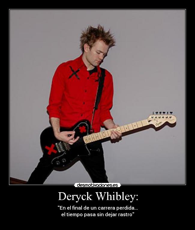 Deryck Whibley: -