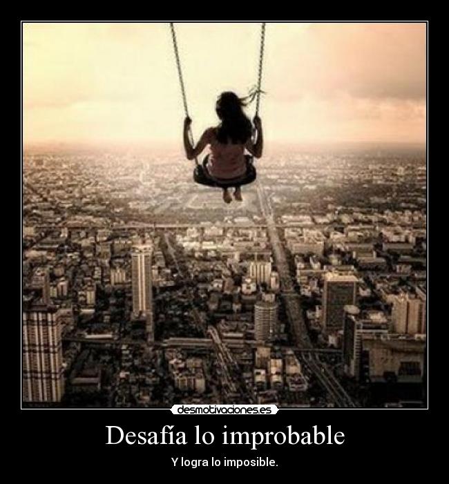 Desafía lo improbable -